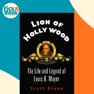 Lion of Hollywood : The Life and Legend of Louis B. Mayer by Scott Eyman (paperback)