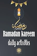 RAMADAN DAILY ACTIVITIES: Ramadan Journal &amp; Planner 30 Days of Prayer, Fasting Daily Schedule with Journaling, Calendar, Quran Reading (Ramadan Planners)