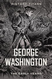 George Washington: The Early Years History Titans