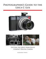 Photographer's Guide to the Leica C-Lux Alexander White