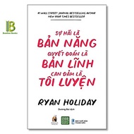 Sách - Sợ Hãi Là Bản Năng, Quyết Đoán Là Bản Lĩnh, Can Đảm Là Tôi Luyện - Ryan Holiday - 1980 Books