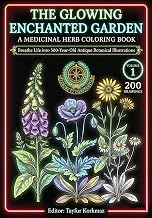 The Glowing Enchanted Garden: A Medicinal Herb Coloring Book – Breathe Life into 500-Year-Old Antiqu