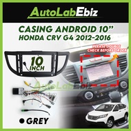 Honda CRV G4 2012-2016 Android Player Casing 10" inch (with Socket Honda CRV + Honda Canbus Module)