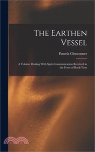 The Earthen Vessel: A Volume Dealing With Sprit-communication Received in the Form of Book-tests