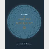 The Ultimate Guide to Numerology: Use the Power of Numbers and Your Birthday Code to Manifest Money, Magic, and Miracles