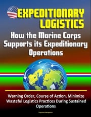 Expeditionary Logistics: How the Marine Corps Supports its Expeditionary Operations, Warning Order, Course of Action, Minimize Wasteful Logistics Practices During Sustained Operations Progressive Management