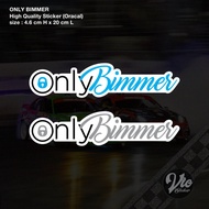 ONLY BIMMER Sticker / Decal (High Quality Sticker)