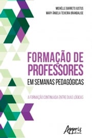 Formação de Professores em Semanas Pedagógicas: A Formação Continuada Entre Duas Lógicas Michélle Barreto Justus