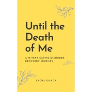 [sgstock] Until the Death of Me: A 15-year Eating Disorder Recovery Journey - [Paperback]