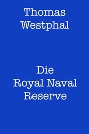 Die Royal Naval Reserve Thomas Westphal