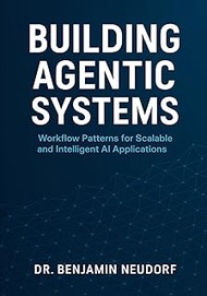 Building Agentic Systems: Workflow Patterns for Scalable and Intelligent AI Applications
