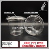 Cup PET Shouffle 12 oz 98 Plastic cup CUP Buntet 12 oz 98