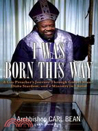 I Was Born This Way: A Gay Preacher's Journey Through Gospel Music, Disco Stardom, and a Ministry in