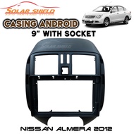 Nissan Almera 2012-2015 9'' Android Player Casing (Socket)