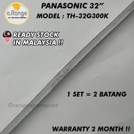 TH-32G300K PANASONIC 32" LED TV BACKLIGHT (LAMPU TV)  PANASONIC 32 INCH LED TV BACKLIGHT  TH32G300K 