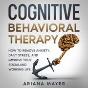 Cognitive Behavioral Therapy Ariana Mayer