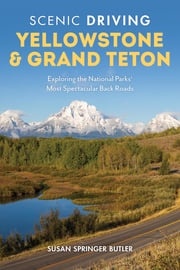 Scenic Driving Yellowstone &amp; Grand Teton Susan Springer Butler