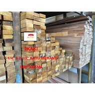 2 KAKI 1 1/4" X 2 1/2" SOLID KAYU MERANTI WOOD KAYU PERABOT/ SIAP KETAM GRADE A