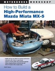 How to Build a High-Performance Mazda Miata MX-5 Keith Tanner