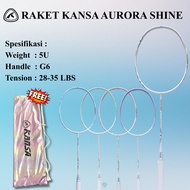 Kansa Aurora Shine 5UG6 Badminton Racket Made In Taiwan