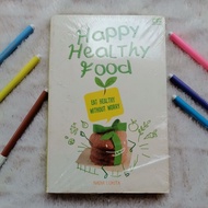 Happy Healthy Food: Eat Healthy Without Worry
