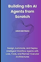 Building n8n AI Agents from Scratch: Design, Automate, and Deploy Intelligent Workflow Agents with L