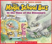 The In the Time of the Dinosaurs (The Magic School Bus) Joanna Cole