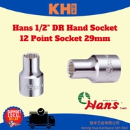 Hans 29mm 4402M/A- 1/2″ DR Hand Socket 12 Point Socket