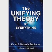 The Unifying Theory of Everything: Koran &amp; Nature’s Testimony