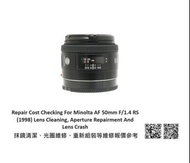 Repair Cost Checking For Minolta AF 50mm F/1.4 RS (1998) Lens Cleaning, Aperture Repairment And Lens