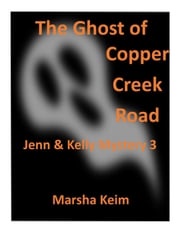The Ghost of Copper Creek Road Marsha Keim