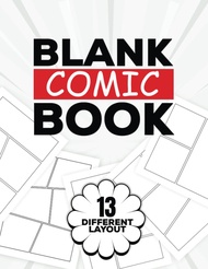Blank Comic Book: 13 Different Templates Layout Comic Notebook For Kids And Adults, Draw Your Own Co