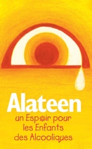 Alateen – Un espoir pour les enfants des alcooliques Al-Anon Family Groups