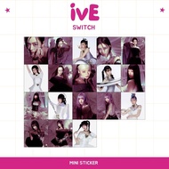 MINI STICKER IVE SWITCH (CONTENTS: 18 PCS) STICKER CHROMO JPOP ANIME JAPAN JAPAN PREMIUM UNOFFICIAL 