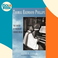 Thomas Ekundayo Phillips : The Doyen of Nigerian Church Music by Godwin Sadoh (US edition, paperback