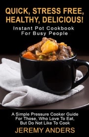 Instant Pot Cookbook For Busy People Jeremy Anders