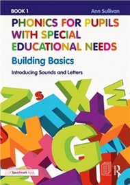 Phonics for Pupils with Special Educational Needs Book 1: Building Basics：Introducing Sounds and Letters