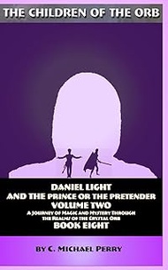Daniel Light and the Prince or the Pretender Vol 2: A Journey of Magic and Mystery Through the Realm
