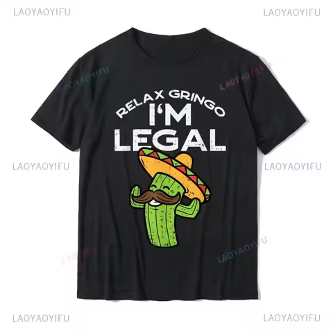 Funny Adult JOKE Relax Gringo Im Legal Cinco De Mayo Mexican T-Shirt Casual Fashion Loose Streetwear