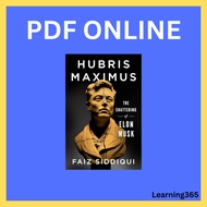 Hubris Maximus The Shattering of Elon Musk by Faiz Siddiqui