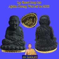 龙婆托 小金身 Lp thuad Lp daeng Wat rai Be 2553 泰国佛牌 Thai Thailand amulet 龙婆 阿赞 Daeng archan ajahn 龙普托 lua