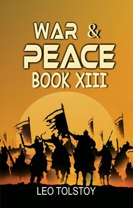 War And Peace Book XIII【電子書籍】[ Leo Tolstoy ]