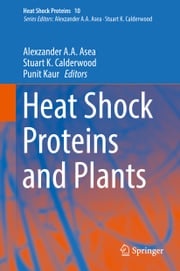 Heat Shock Proteins and Plants Alexzander A. A. Asea