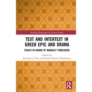 Text And Intertext In Greek Epic And Drama Essays In Honor Of Margalit Finkelberg Routledge Monographs In Classical S