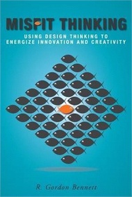 80020.Misfit Thinking: Using Design Thinking to Energize Innovation and Creativity