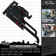 Nissan NP300 Navara Panther (Zeus) with Basket ROLL BAR Powder Coated Heavy Duty Roll Bar