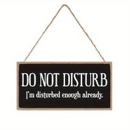 1pc Wooden/Acrylic Do Not Disturb Door Sign, I've Disturb Enough, Home Wall Art Decoration Wooden/Ac