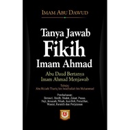 Tanya Jawab Fikih Imam Ahmad / Terjemahan Kitab Masail Imam Ahmad oleh Al-Imam Abu Dawud rahimahumal