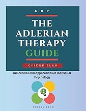 The Adlerian Therapy Guide: Indications and Applications of Individual Psychology