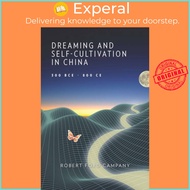 Dreaming and Self-Cultivation in China, 300 BCE-800 CE by Robert Ford Campany (UK edition, hardcover